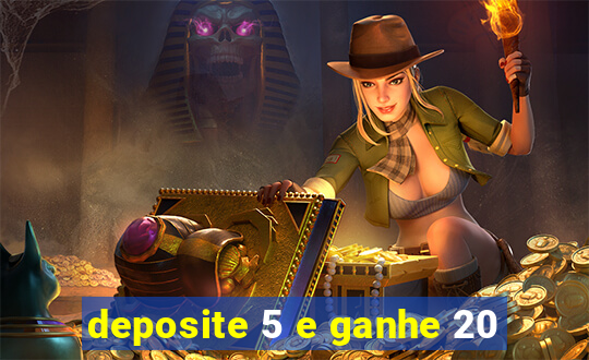 deposite 5 e ganhe 20